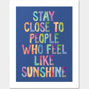 Stay Close to People Who Feel Like Sunshine 1 Posters and Art